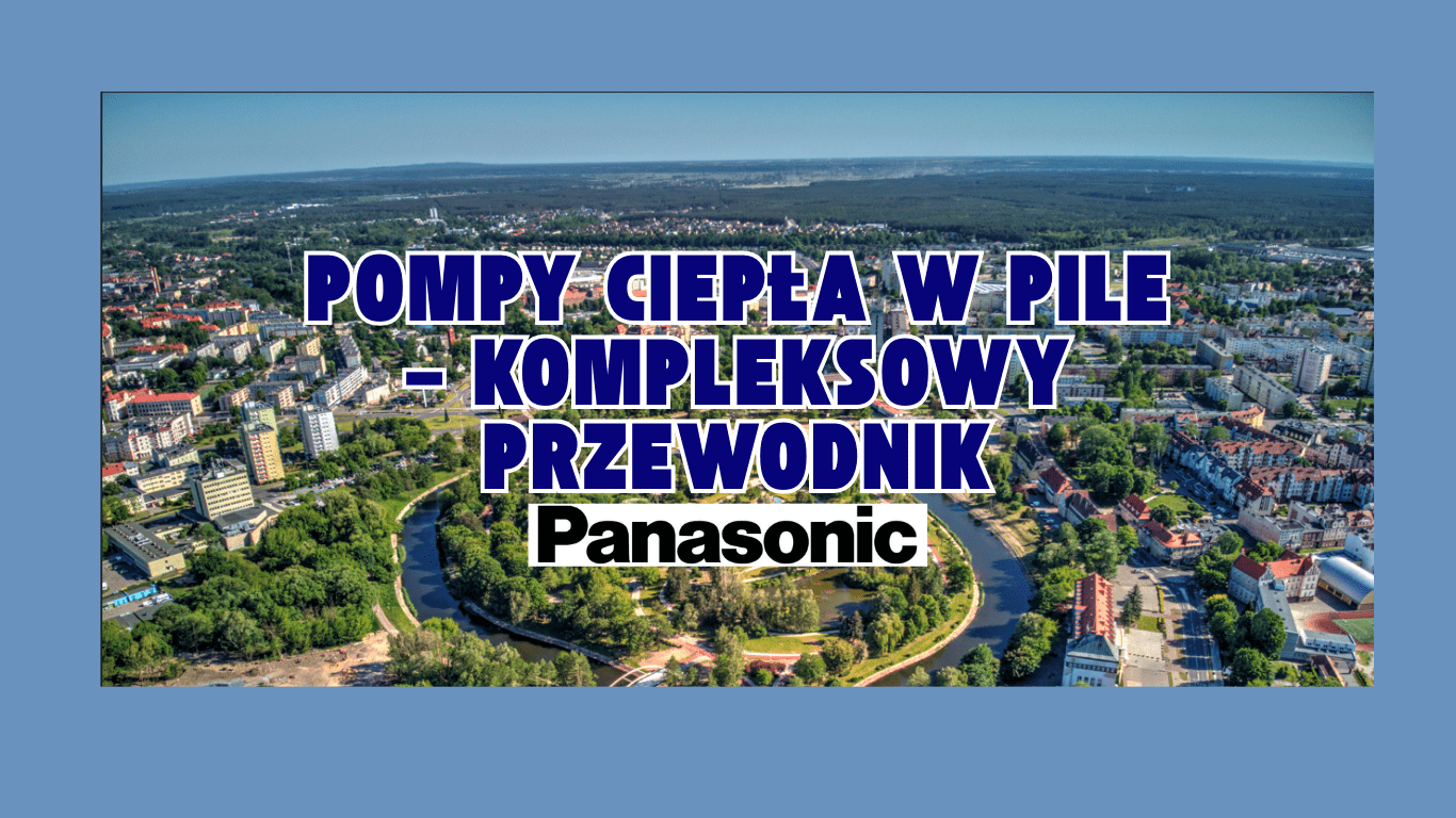 Pompy Ciepła w Pile Panasonic – Kompleksowy Przewodnik