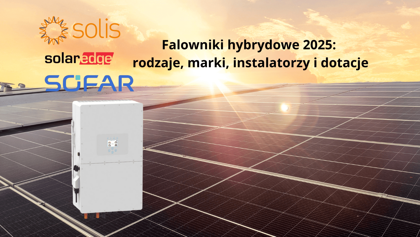 Falowniki hybrydowe 2025: rodzaje, marki, instalatorzy EKOVER i dotacje